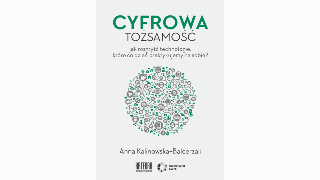 Cyfrowy świr na punkcie tożsamości. Spotkaj się z autorką książki "Cyfrowa tożsamość"