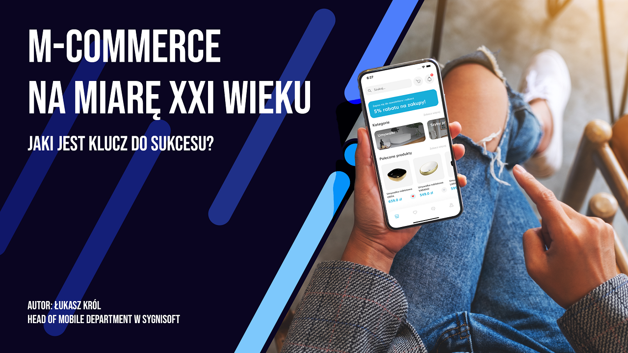 Klucz do sukcesu aplikacji mobilnej m-commerce na miarę XXI wieku