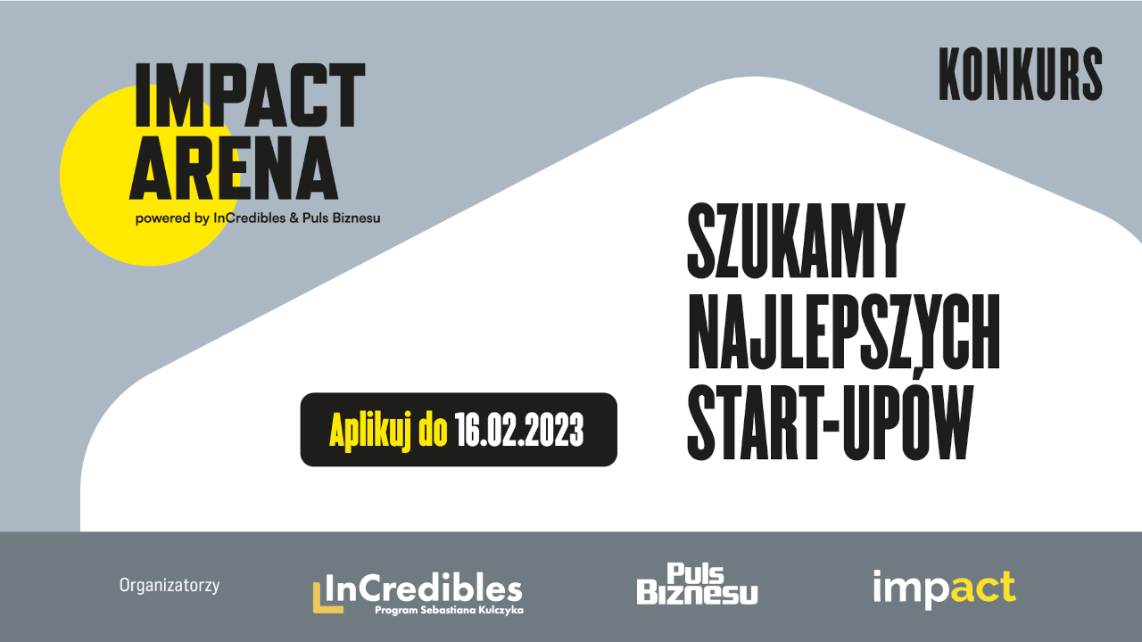 Ruszył nabór do IMPACT ARENA. InCredibles i Puls Biznesu poszukują startupów