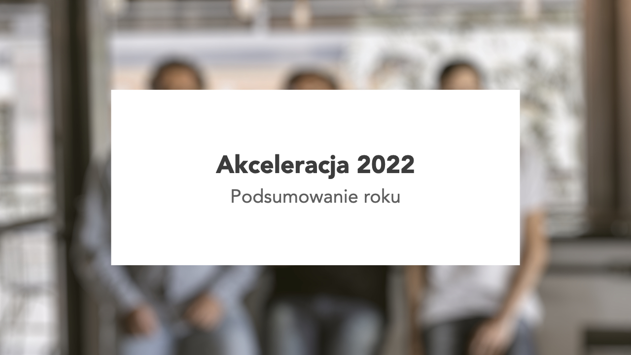 Akceleracja startupów 2022. Podsumowanie roku