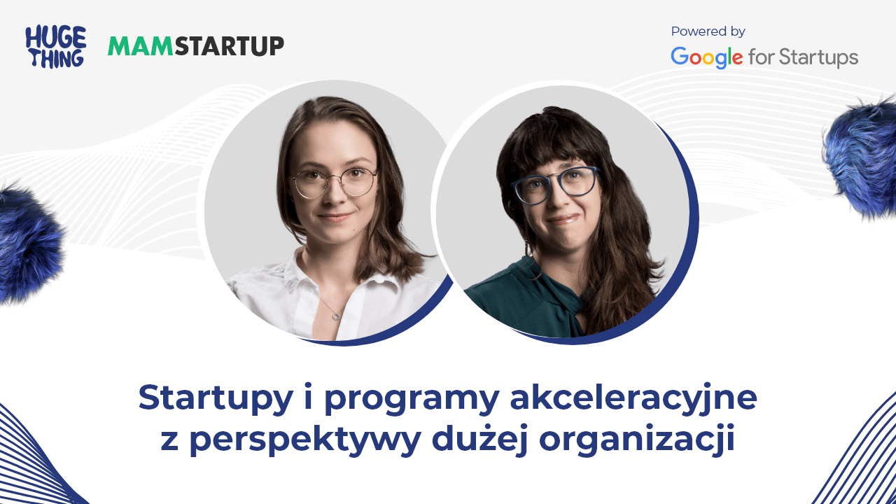 Startupy i programy akceleracyjne z perspektywy dużej organizacji [podcast]