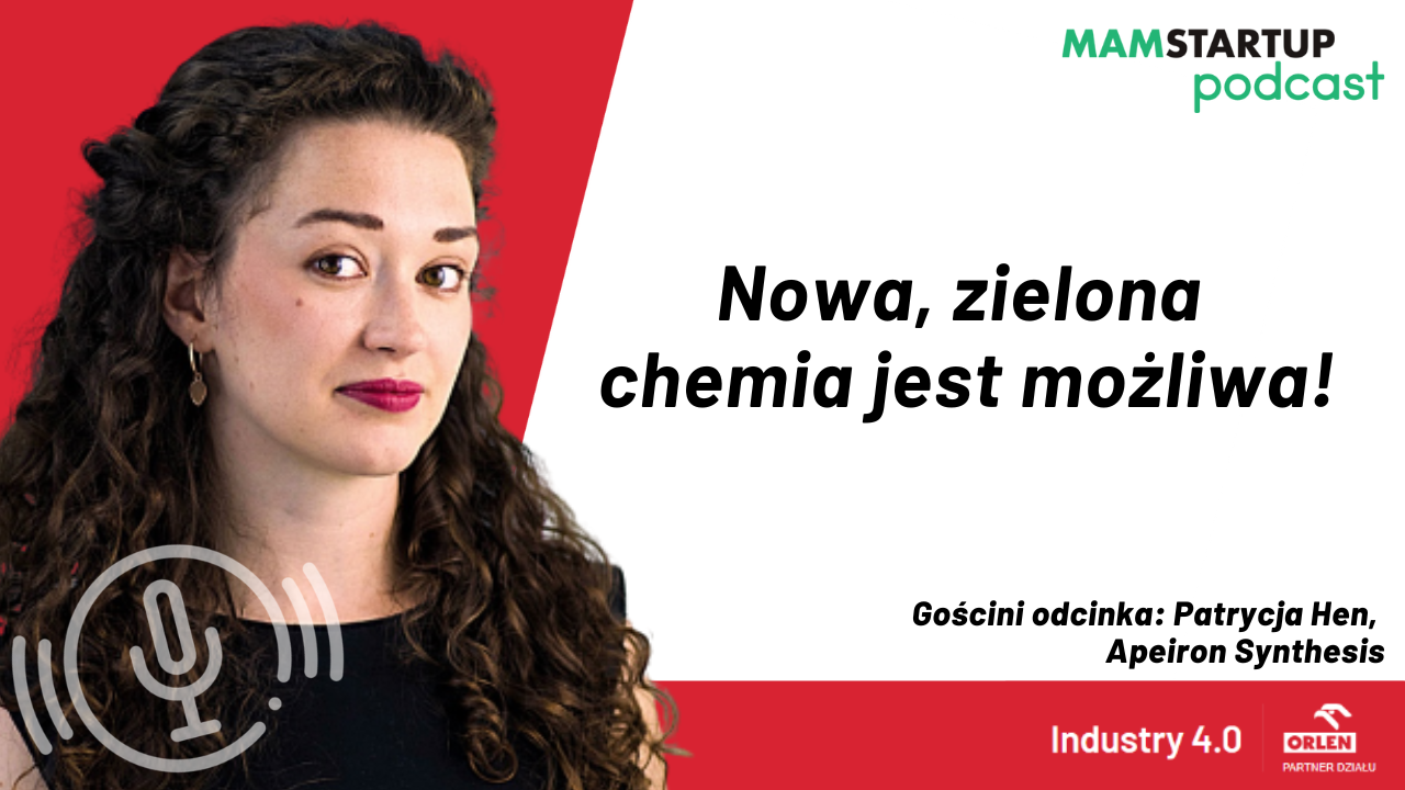 Patrycja Hen (Apeiron Synthesis): Nowa, zielona chemia jest możliwa!