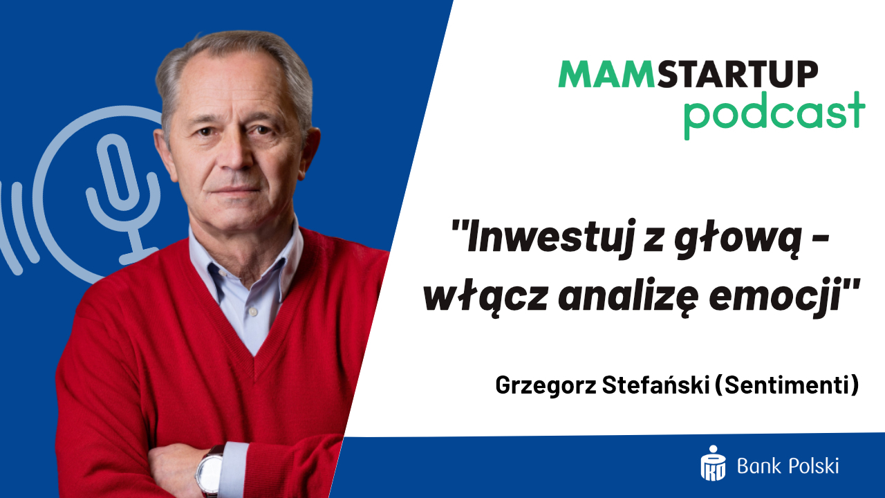 Grzegorz Stefański (Sentimenti): Inwestuj z głową – włącz analizę emocji