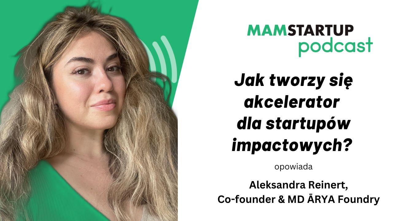 Jak tworzy się akcelerator dla startupów impactowych? Opowiada Aleksandra Reinert (ĀRYA Foundry)