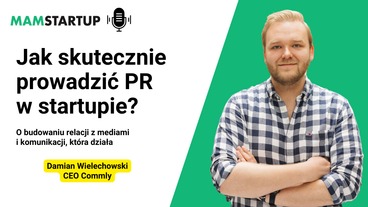 Jak skutecznie prowadzić PR w startupie? Damian Wielechowski o budowaniu relacji z mediami i komunikacji, która działa