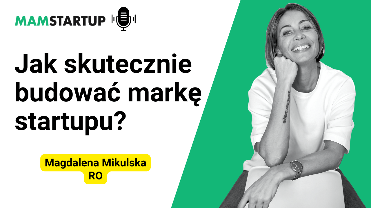 Jak skutecznie budować markę startupu? – Magdalena Mikulska (RO)