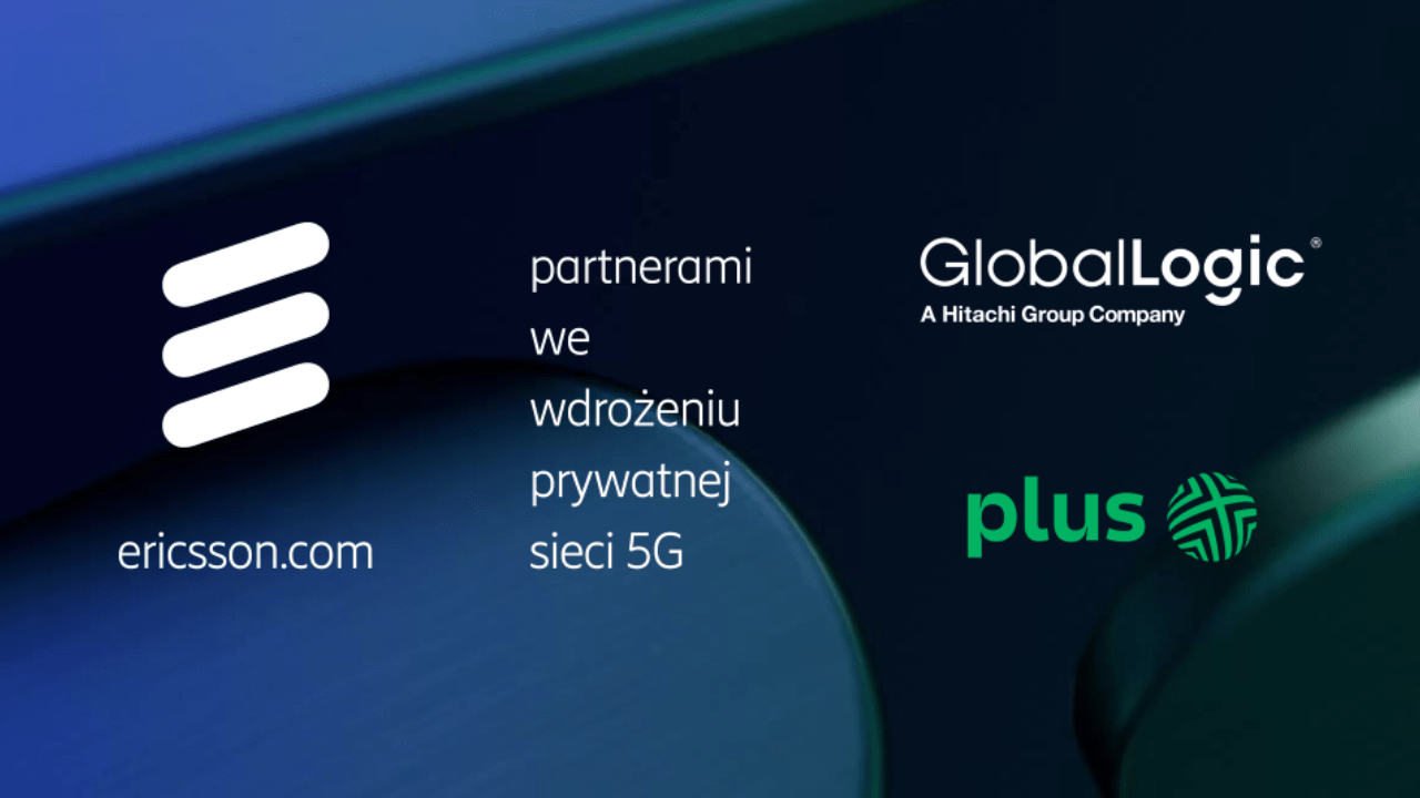 Plus, Ericsson i GlobalLogic partnerami we wdrożeniu  prywatnej sieci 5G