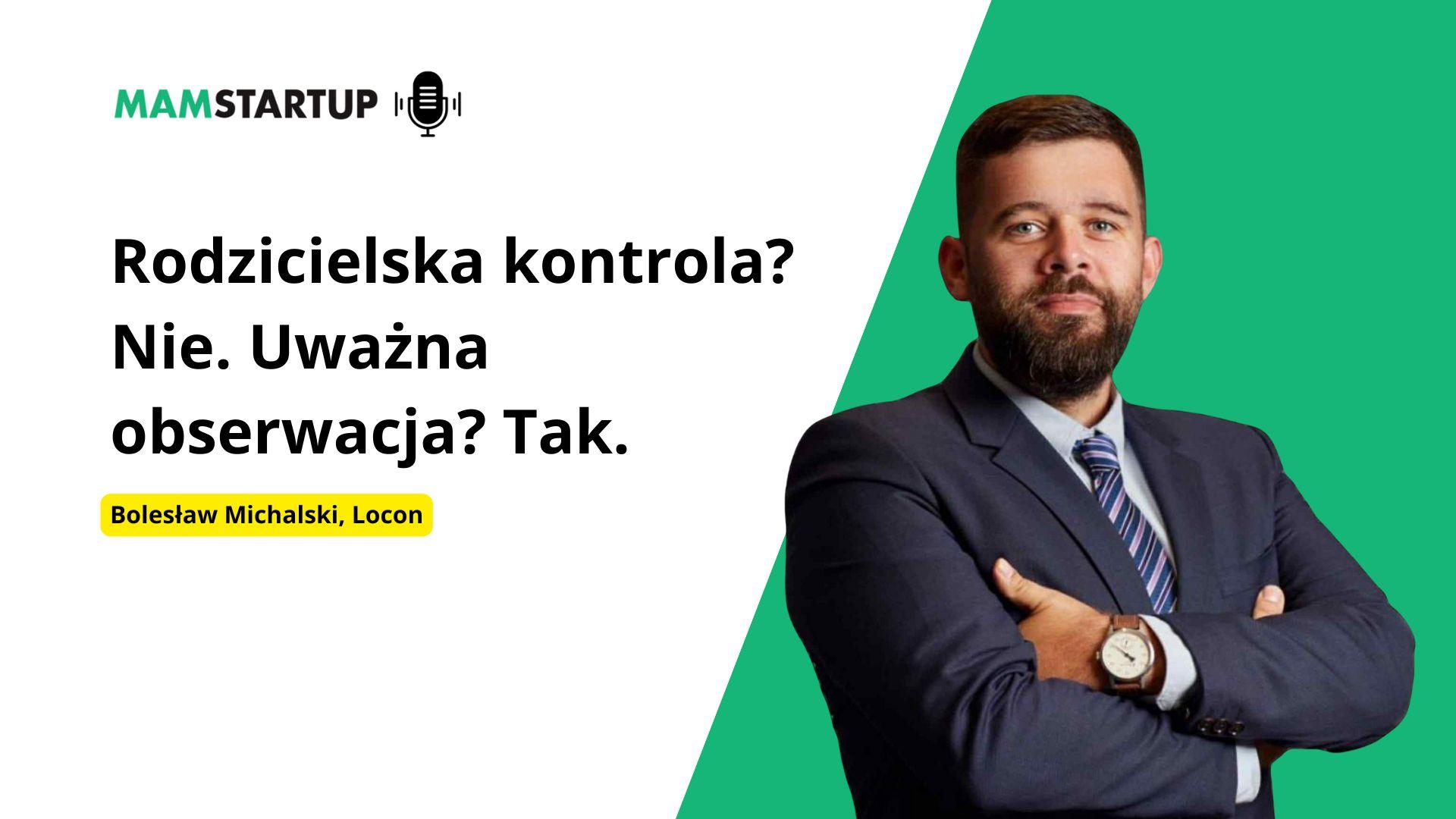 Rodzicielska kontrola? Nie. Uważna obserwacja? Tak. Bolesław Michalski ekspert ds. cyberbezpieczeństwa, Locon