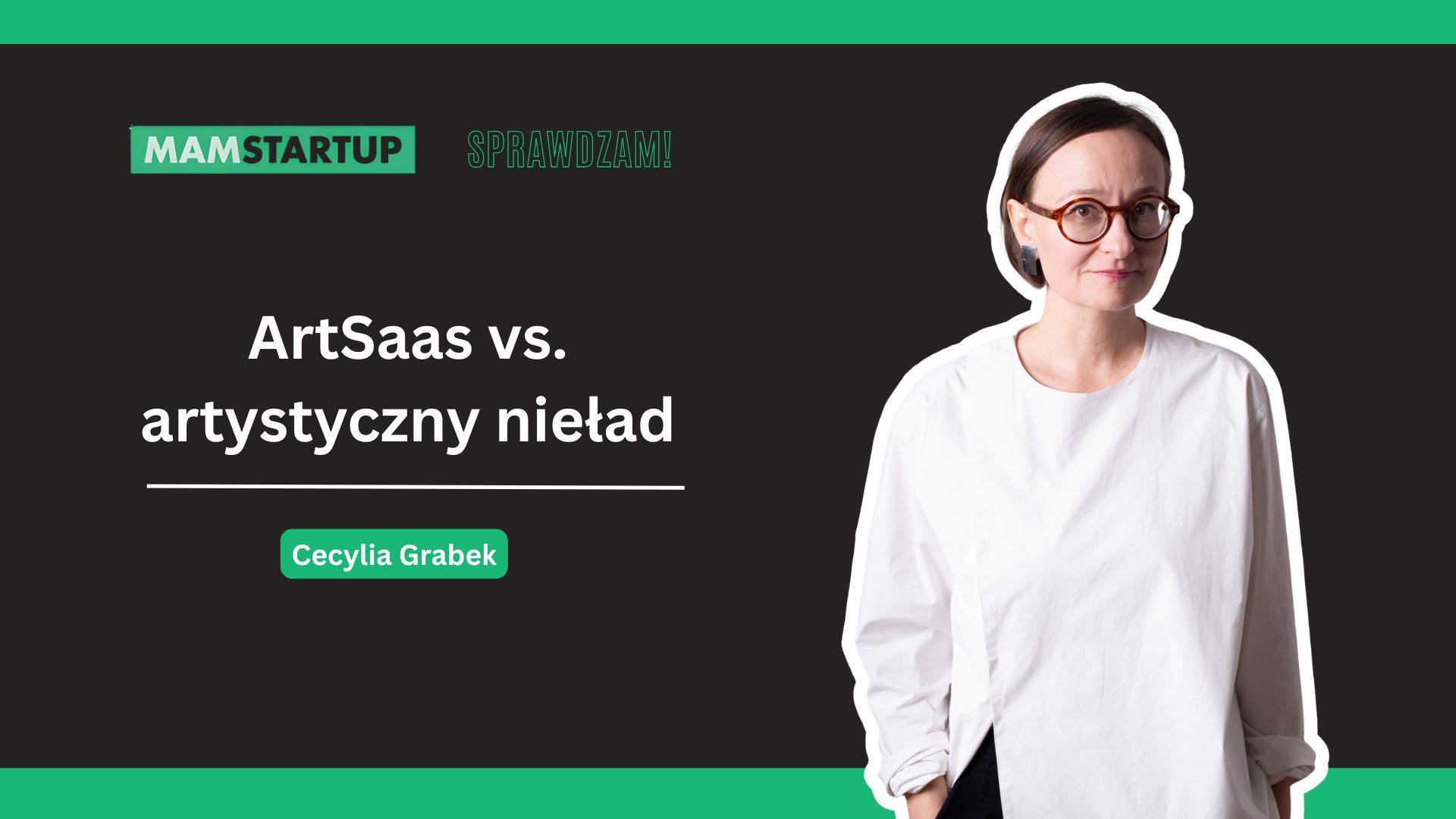 ArtSaas, czyli jak okiełznać „artystyczny nieład” w cyfrowym świecie – Cecylia Grabek w cyklu „Sprawdzam!”