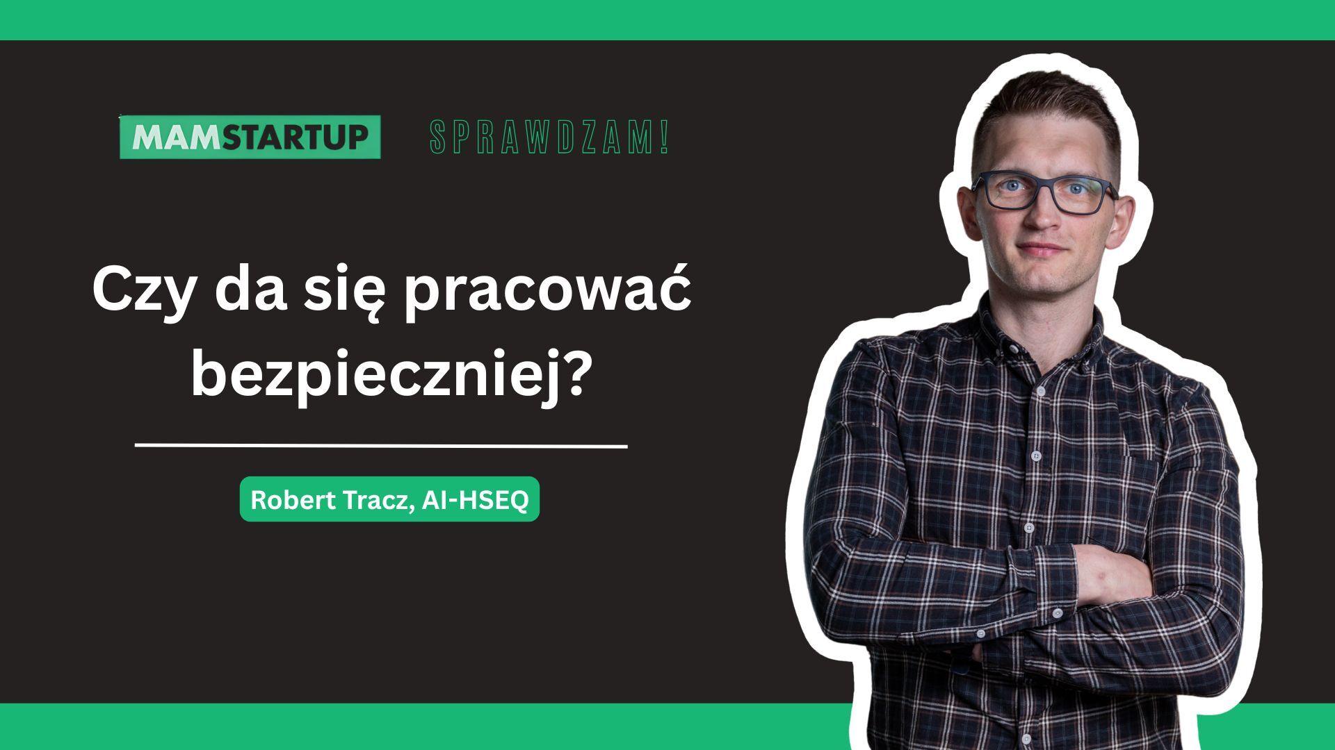 Pośpiech wrogiem bezpieczeństwa. Czy to oznacza, iż trzeba pracować wolniej? „Robert Tracz i AI-HSEQ w „Sprawdzam!”