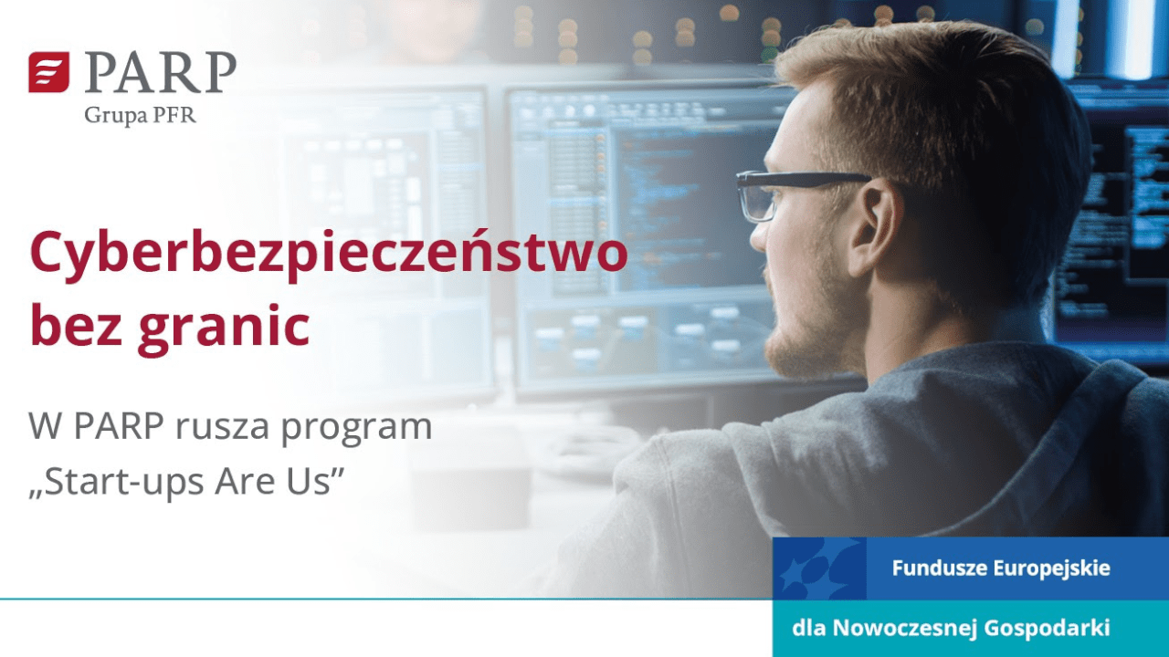 Cyberbezpieczeństwo bez granic. W PARP rusza program „Start-ups Are Us”
