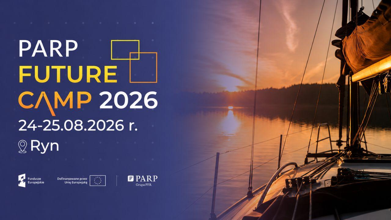 Masz pomysł na startup? Sprawdź go z praktykami na PARP Future Camp